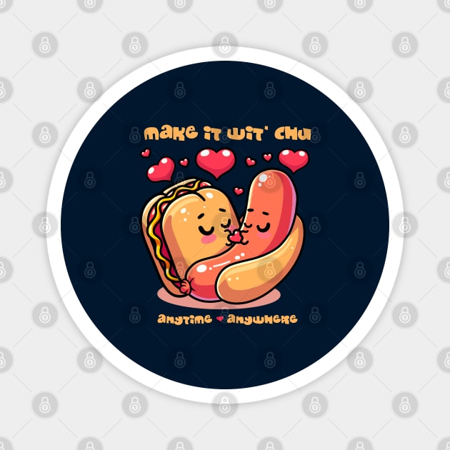 Make it wit chu Magnet by artslaves